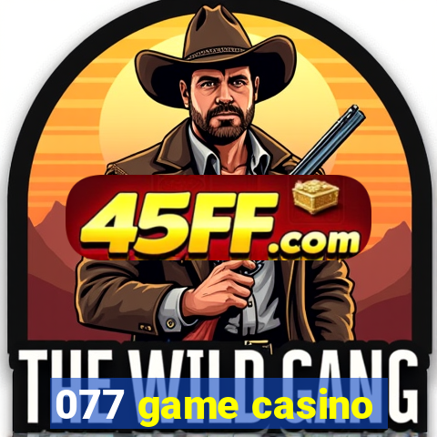 077 game casino
